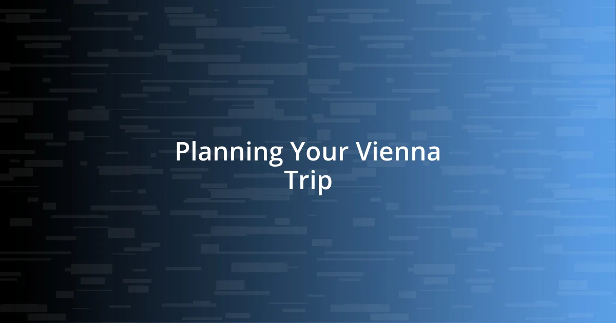 Planning Your Vienna Trip