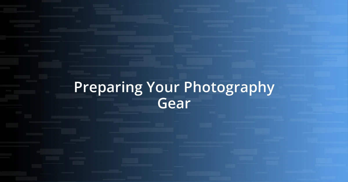 Preparing Your Photography Gear