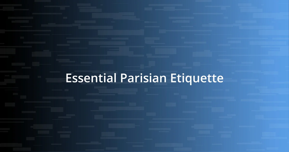 Essential Parisian Etiquette