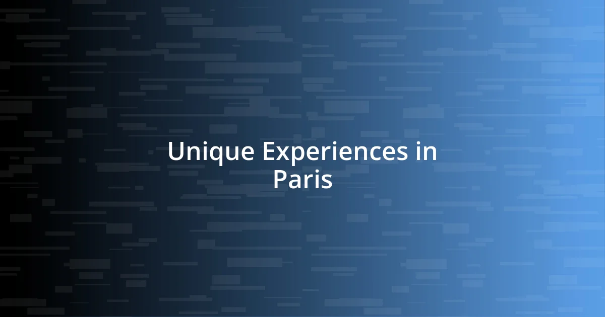 Unique Experiences in Paris