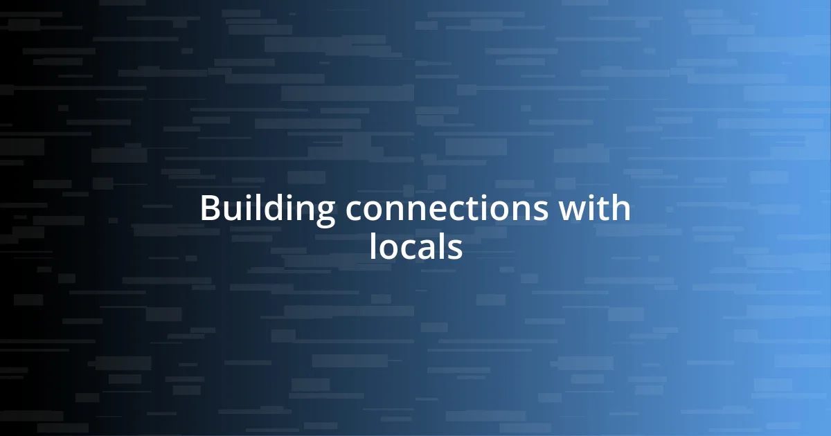 Building connections with locals