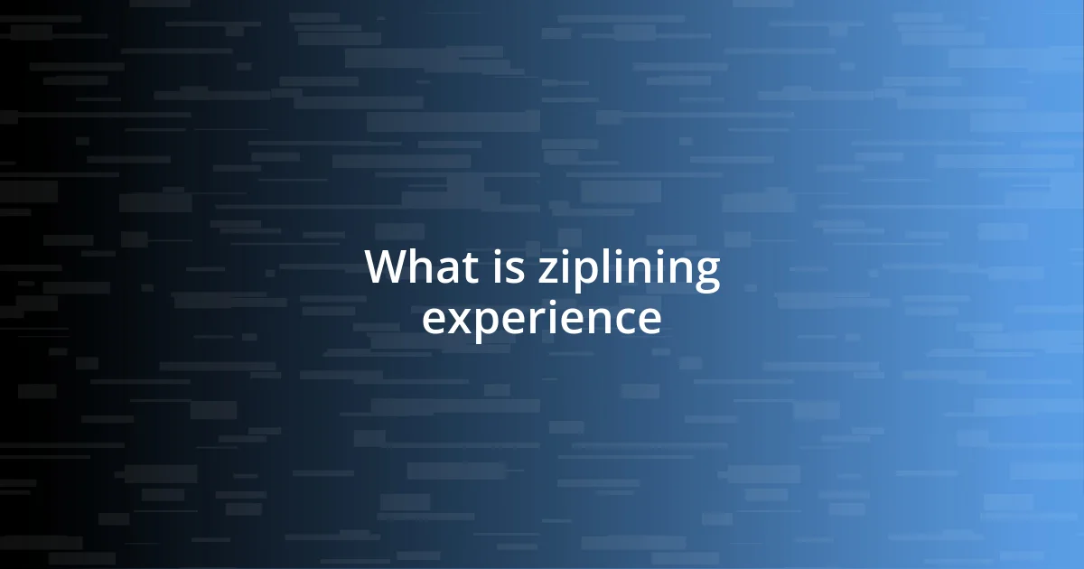 What is ziplining experience