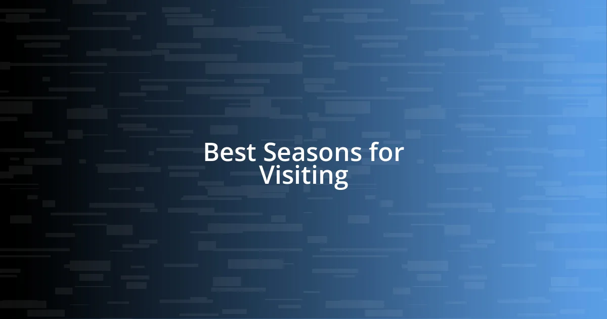 Best Seasons for Visiting