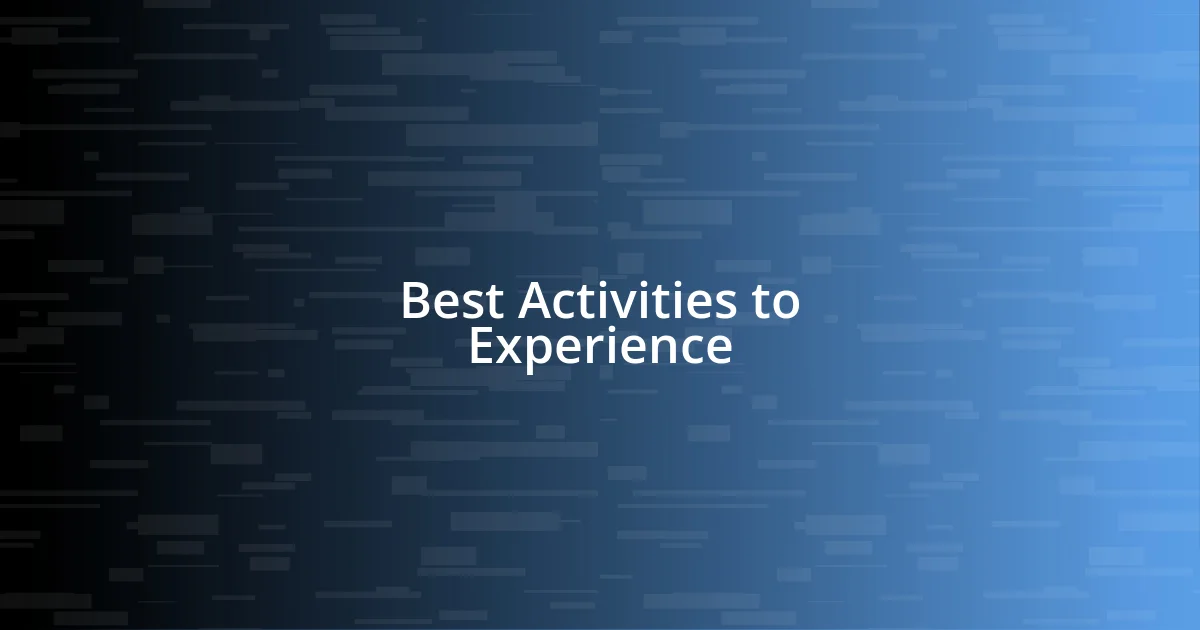 Best Activities to Experience