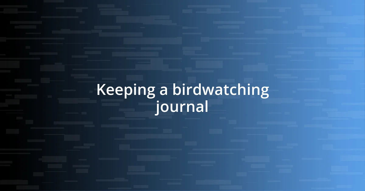 Keeping a birdwatching journal