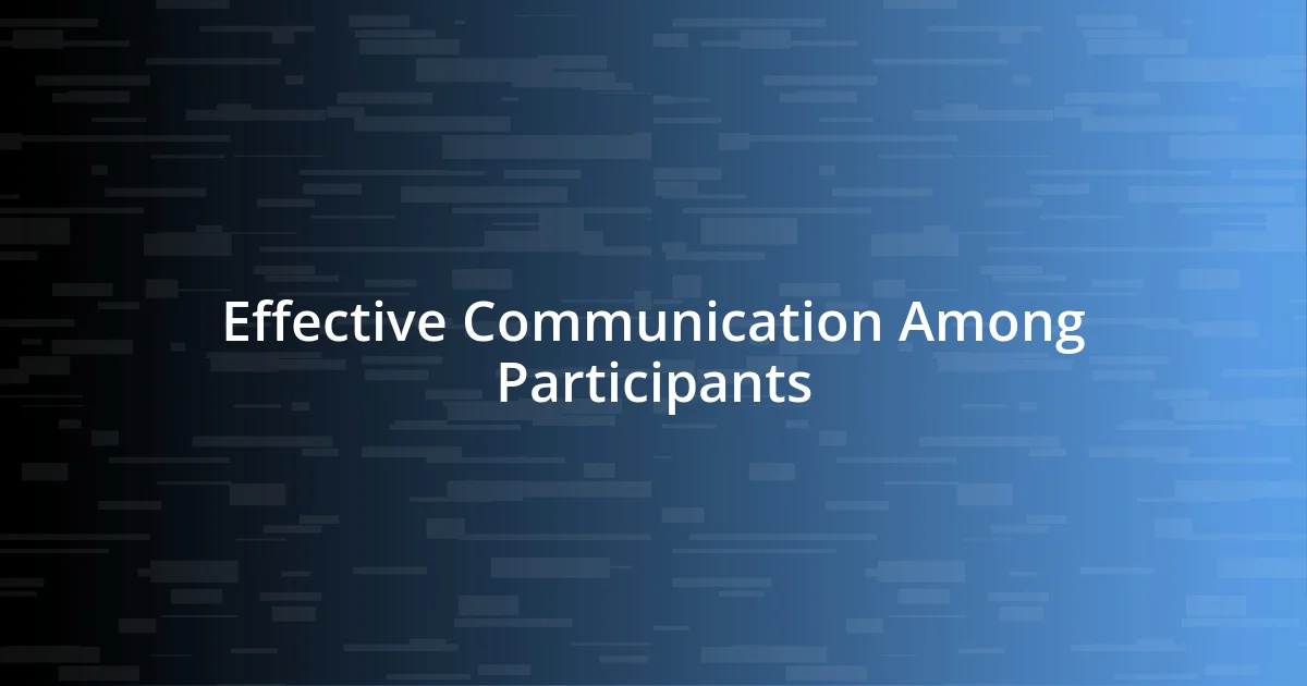 Effective Communication Among Participants