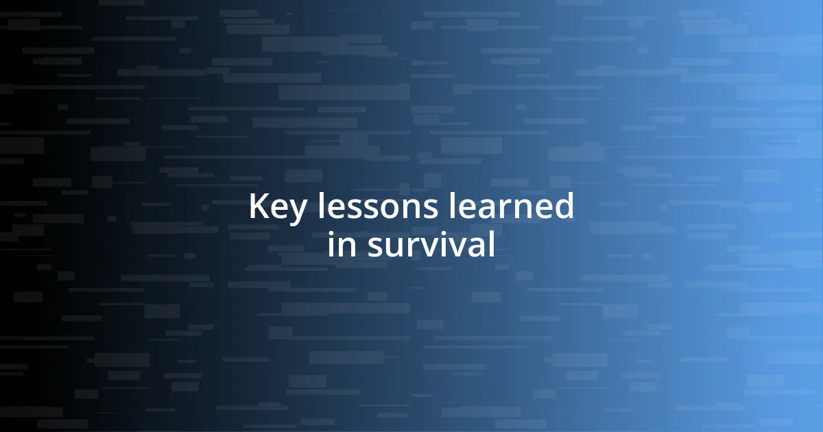 Key lessons learned in survival