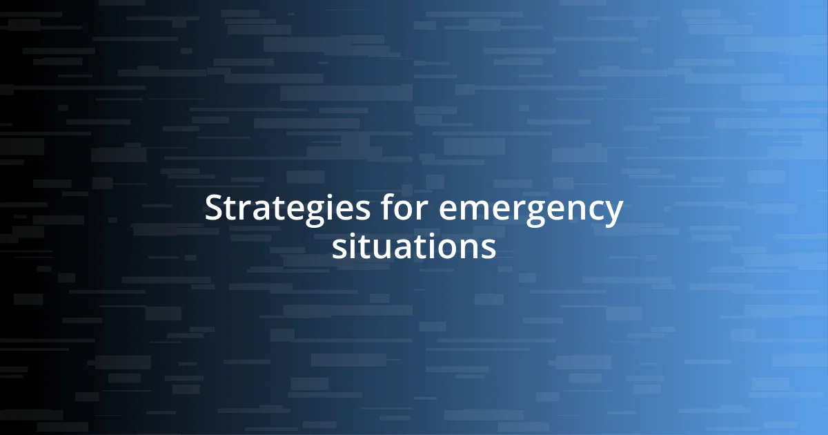 Strategies for emergency situations