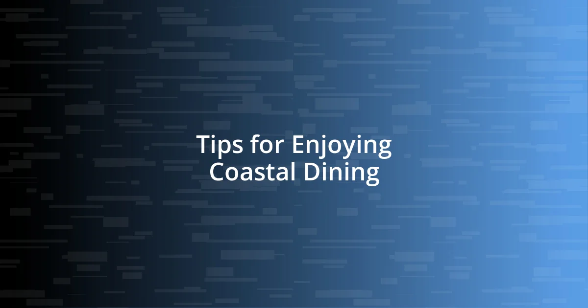 Tips for Enjoying Coastal Dining